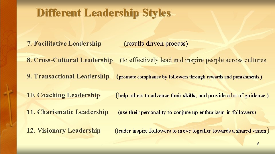 Different Leadership Styles 7. Facilitative Leadership (results driven process) 8. Cross-Cultural Leadership (to effectively Different Leadership Styles 7. Facilitative Leadership (results driven process) 8. Cross-Cultural Leadership (to effectively