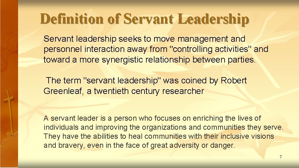 Definition of Servant Leadership Servant leadership seeks to move management and personnel interaction away