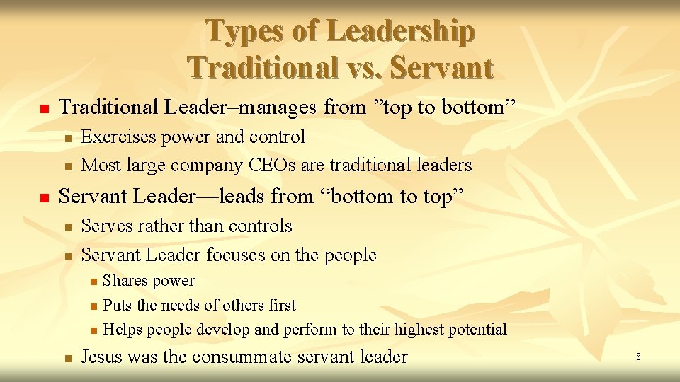 Types of Leadership Traditional vs. Servant n Traditional Leader–manages from ”top to bottom” n