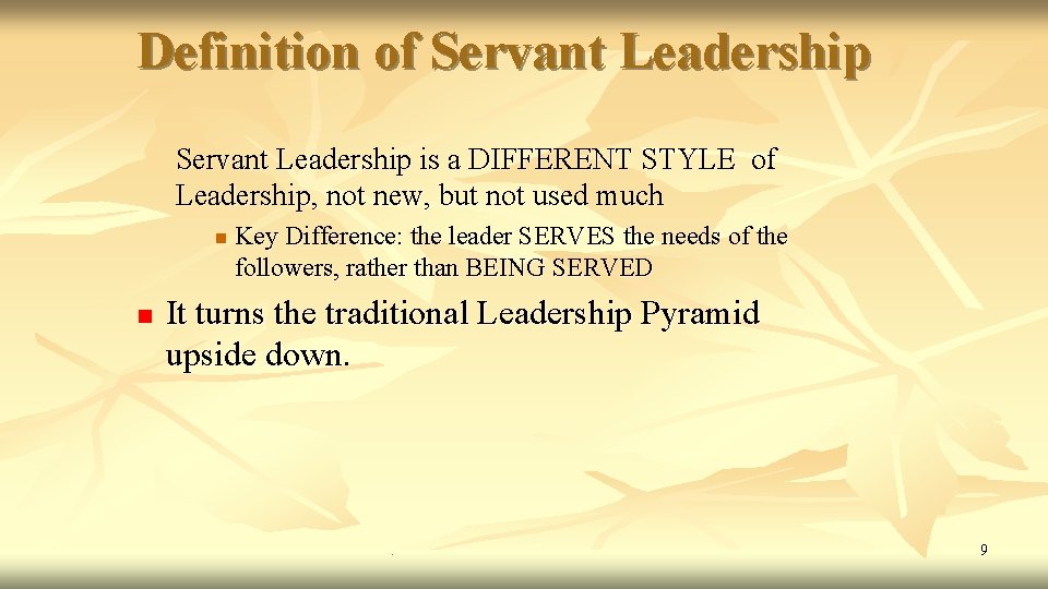 Definition of Servant Leadership is a DIFFERENT STYLE of Leadership, not new, but not