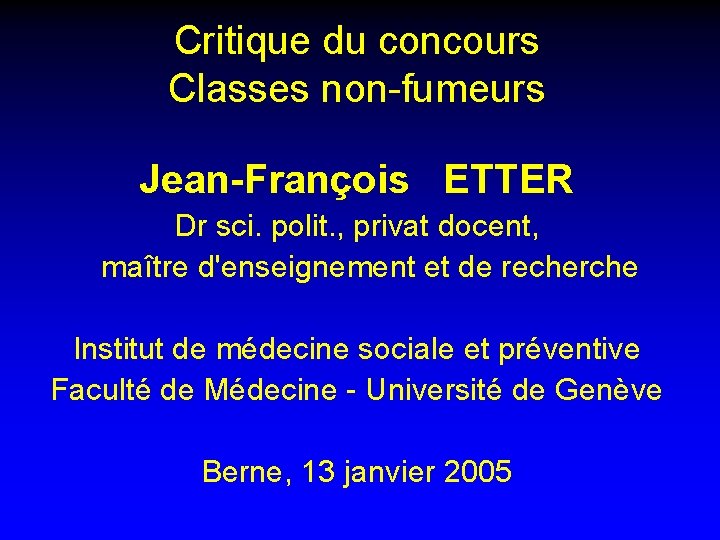 Critique du concours Classes non-fumeurs Jean-François ETTER Dr sci. polit. , privat docent, maître