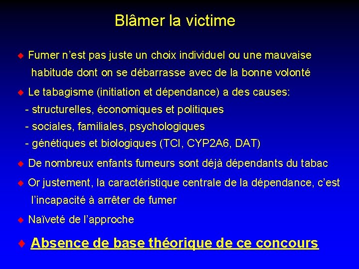 Blâmer la victime ¨ Fumer n’est pas juste un choix individuel ou une mauvaise