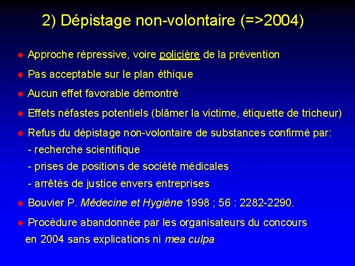 2) Dépistage non-volontaire (=>2004) ¨ Approche répressive, voire policière de la prévention ¨ Pas