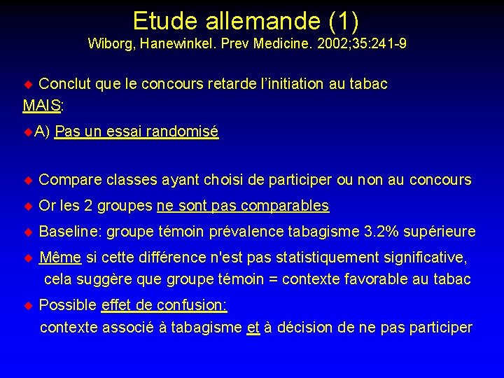 Etude allemande (1) Wiborg, Hanewinkel. Prev Medicine. 2002; 35: 241 -9 ¨ Conclut que