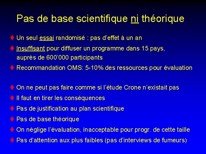 Pas de base scientifique ni théorique t Un seul essai randomisé : pas d’effet