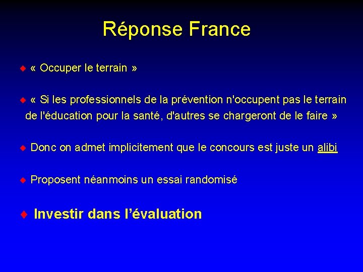 Réponse France ¨ « Occuper le terrain » ¨ « Si les professionnels de