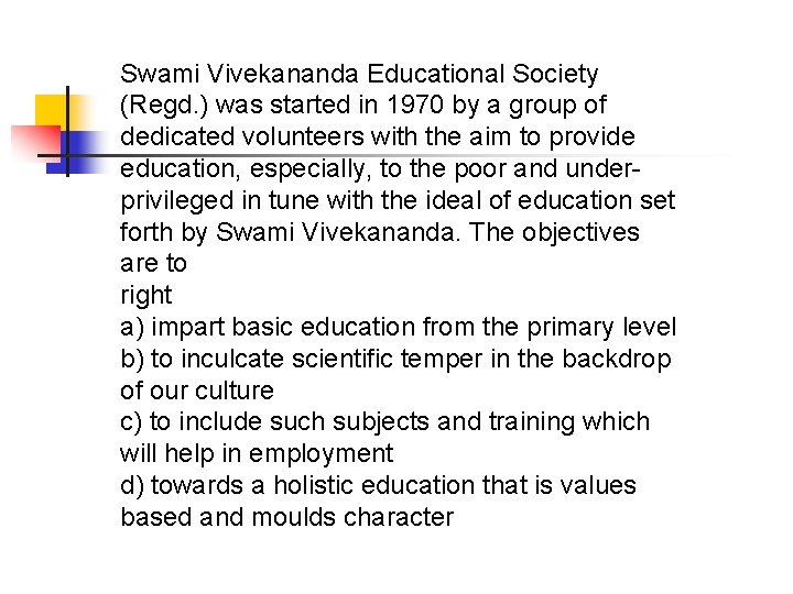 Swami Vivekananda Educational Society (Regd. ) was started in 1970 by a group of
