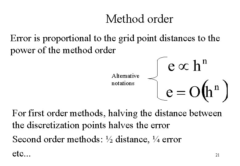 Method order Error is proportional to the grid point distances to the power of