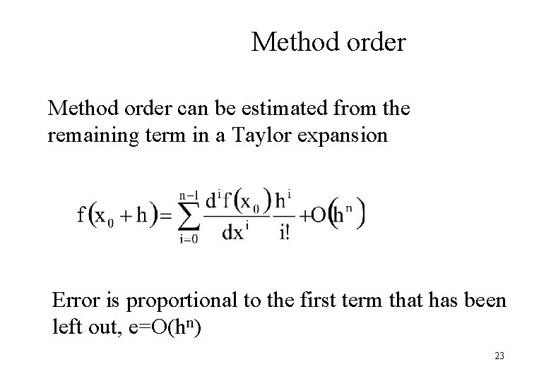 Method order can be estimated from the remaining term in a Taylor expansion Error