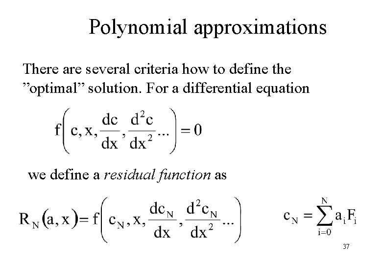 Polynomial approximations There are several criteria how to define the ”optimal” solution. For a