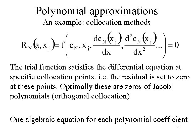 Polynomial approximations An example: collocation methods The trial function satisfies the differential equation at