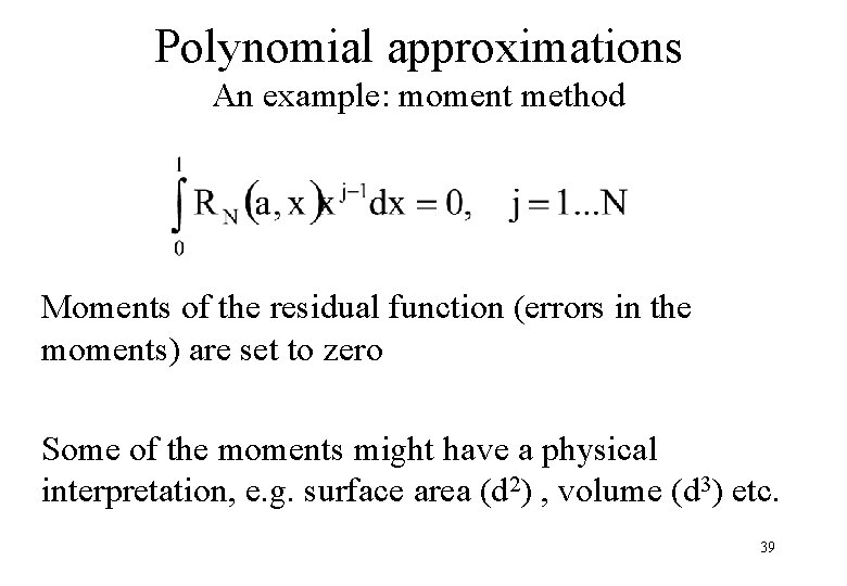 Polynomial approximations An example: moment method Moments of the residual function (errors in the