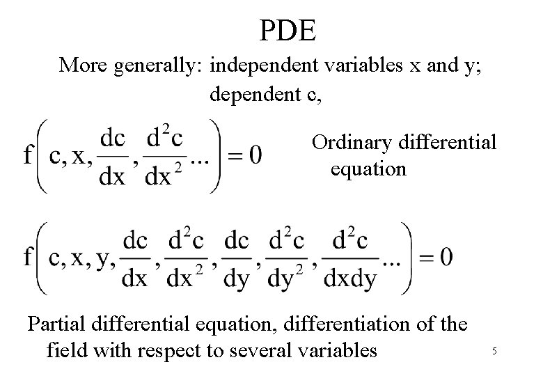 PDE More generally: independent variables x and y; dependent c, Ordinary differential equation Partial