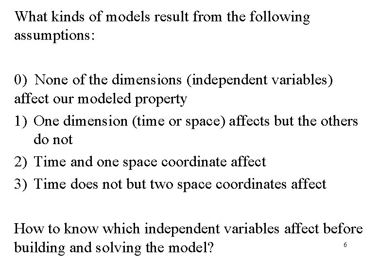 What kinds of models result from the following assumptions: 0) None of the dimensions