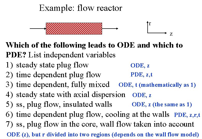 Example: flow reactor r z Which of the following leads to ODE and which