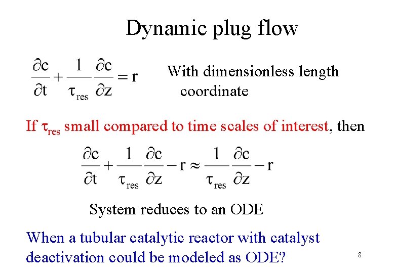 Dynamic plug flow With dimensionless length coordinate If res small compared to time scales