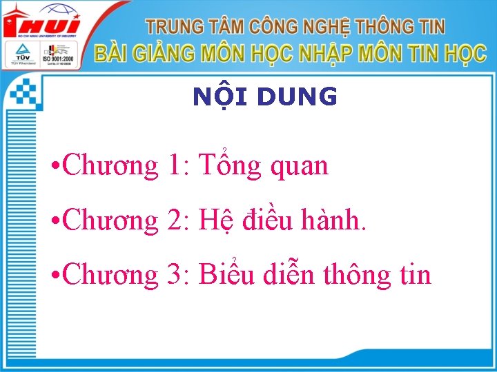 NỘI DUNG • Chương 1: Tổng quan • Chương 2: Hệ điều hành. •