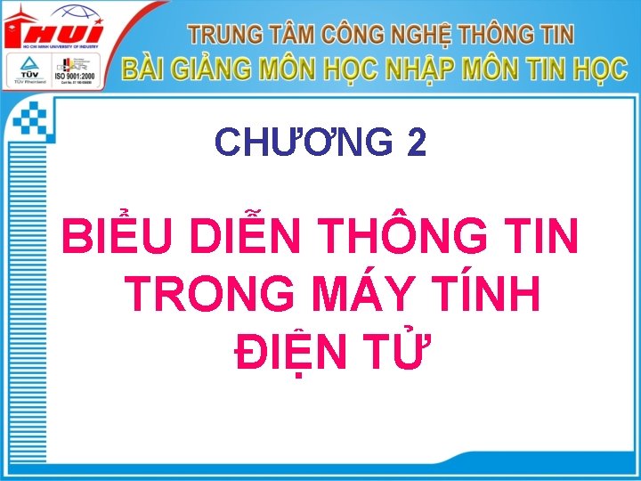 CHƯƠNG 2 BIỂU DIỄN THÔNG TIN TRONG MÁY TÍNH ĐIỆN TỬ 