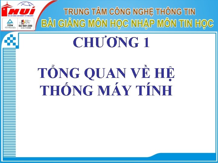 CHƯƠNG 1 TỔNG QUAN VỀ HỆ THỐNG MÁY TÍNH 