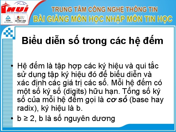 Biểu diễn số trong các hệ đếm • Hệ đếm là tập hợp các