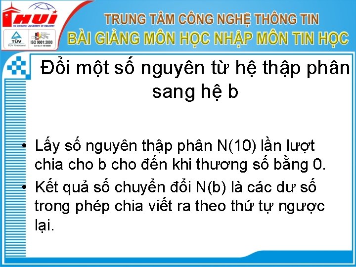 Đổi một số nguyên từ hệ thập phân sang hệ b • Lấy số