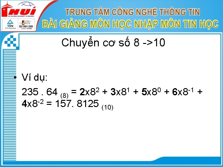 Chuyển cơ số 8 ->10 • Ví dụ: 235. 64 (8) = 2 x