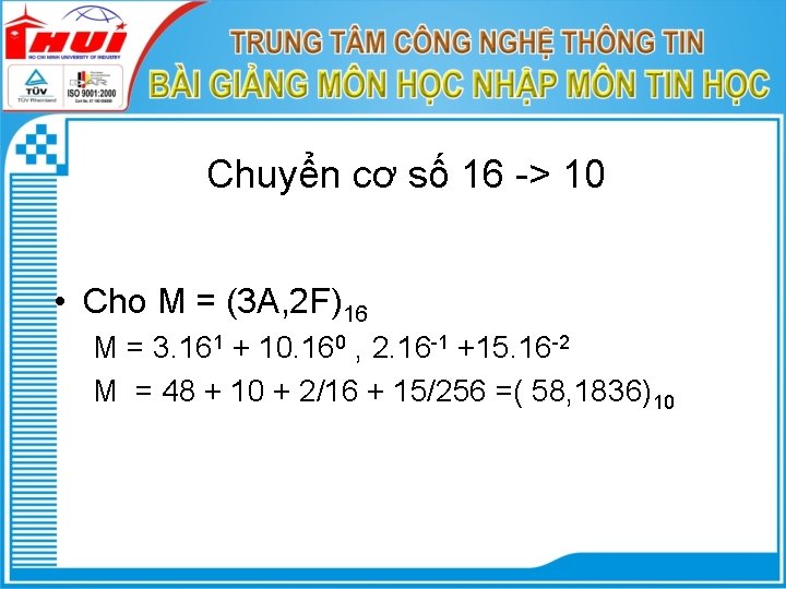 Chuyển cơ số 16 -> 10 • Cho M = (3 A, 2 F)16