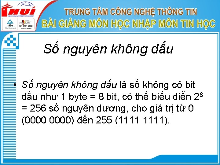 Số nguyên không dấu • Số nguyên không dấu là số không có bit