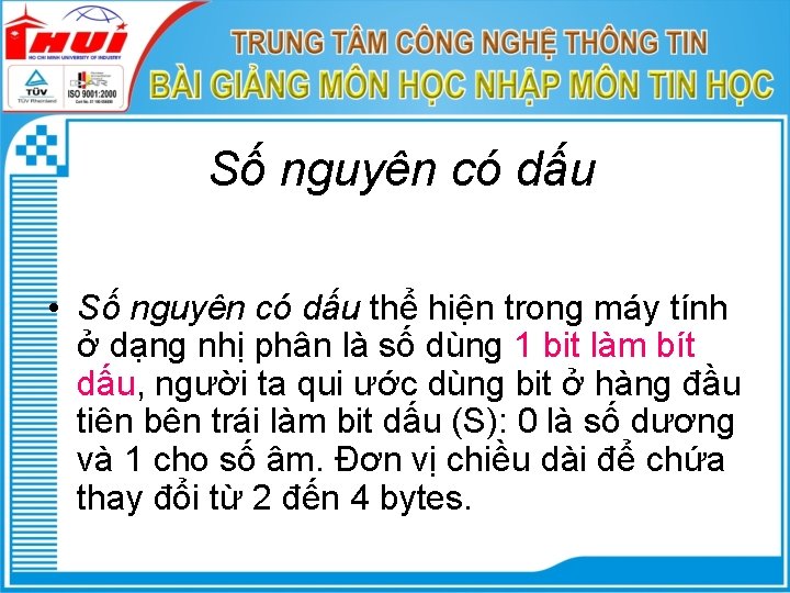 Số nguyên có dấu • Số nguyên có dấu thể hiện trong máy tính