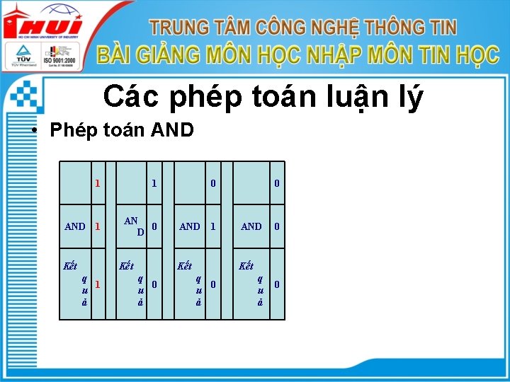 Các phép toán luận lý • Phép toán AND 1 AND 1 Kết 1