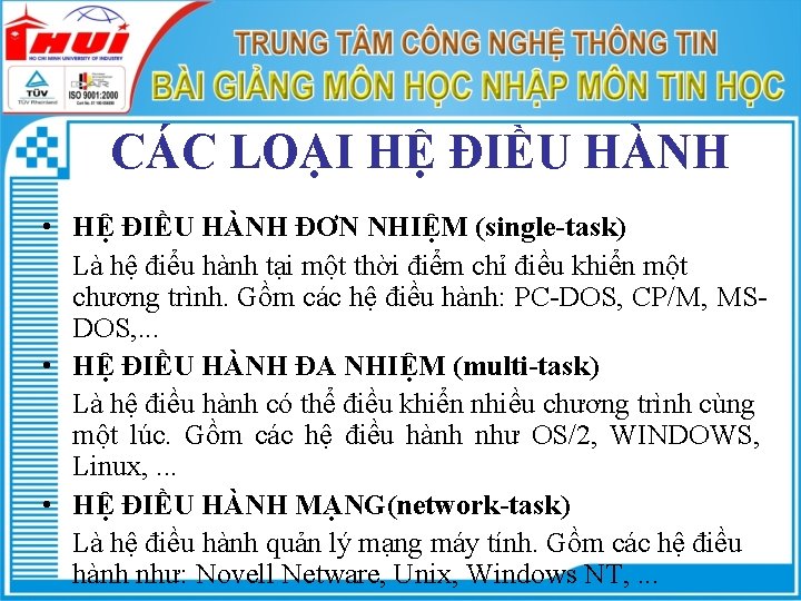 CÁC LOẠI HỆ ĐIỀU HÀNH • HỆ ĐIỀU HÀNH ĐƠN NHIỆM (single-task) Là hệ