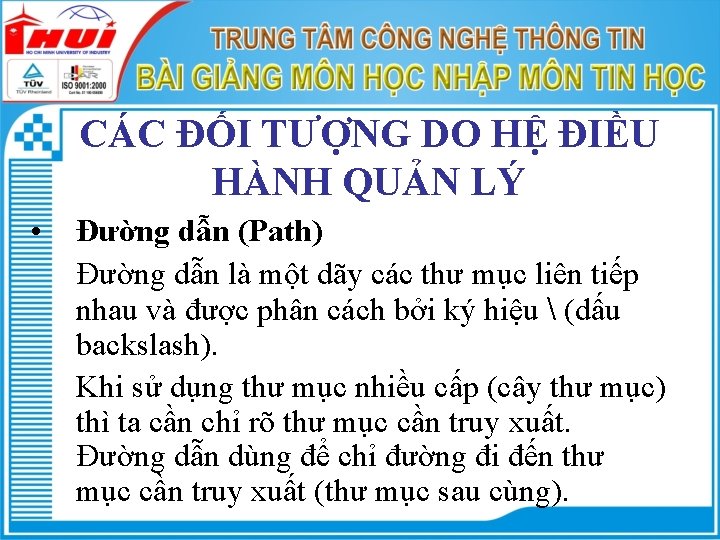 CÁC ĐỐI TƯỢNG DO HỆ ĐIỀU HÀNH QUẢN LÝ • Đường dẫn (Path) Đường