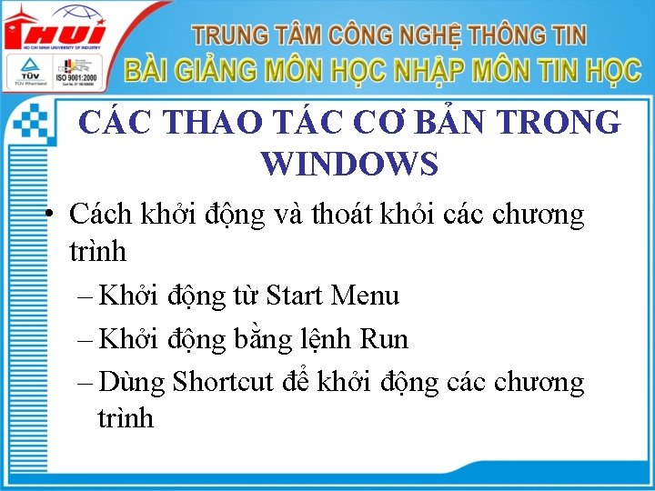 CÁC THAO TÁC CƠ BẢN TRONG WINDOWS • Cách khởi động và thoát khỏi