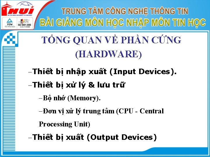 TỔNG QUAN VỀ PHẦN CỨNG (HARDWARE) -Thiết bị nhập xuất (Input Devices). -Thiết bị