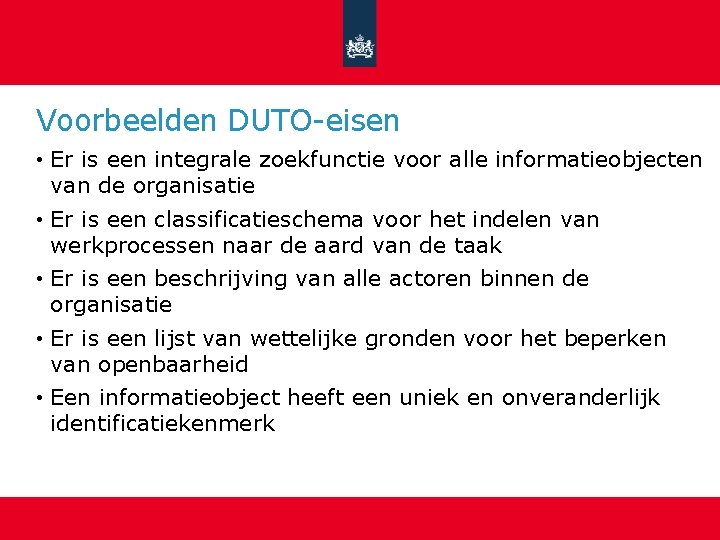 Voorbeelden DUTO-eisen • Er is een integrale zoekfunctie voor alle informatieobjecten van de organisatie