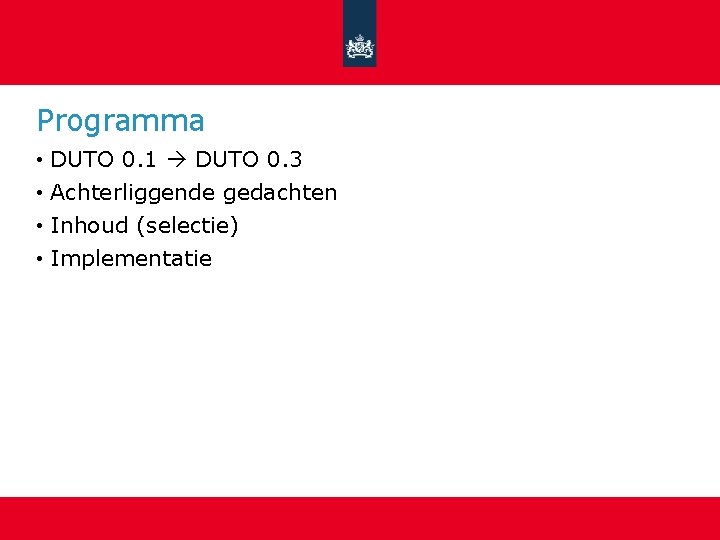 Programma • DUTO 0. 1 DUTO 0. 3 • Achterliggende gedachten • Inhoud (selectie)