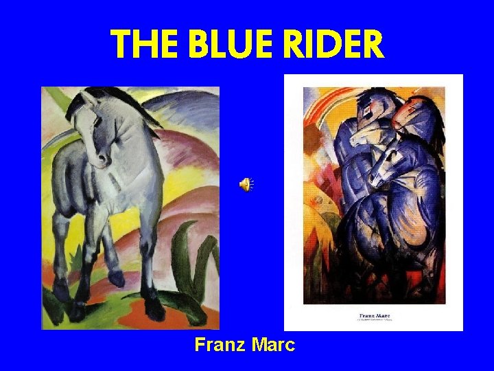 THE BLUE RIDER Franz Marc 