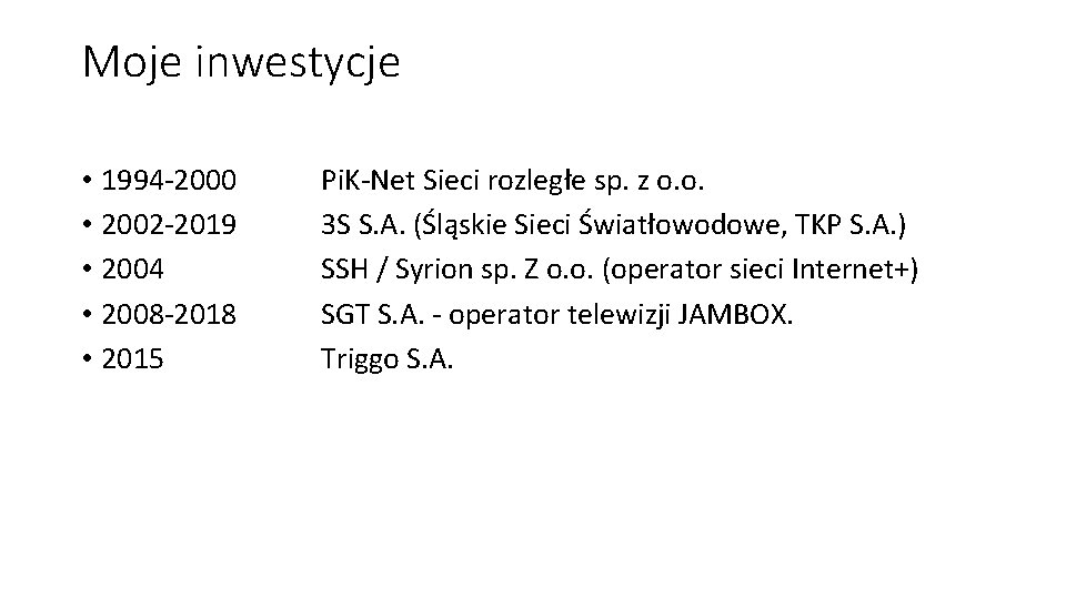 Moje inwestycje • 1994 -2000 • 2002 -2019 • 2004 • 2008 -2018 •