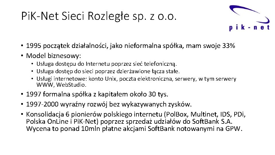 Pi. K-Net Sieci Rozległe sp. z o. o. • 1995 początek działalności, jako nieformalna
