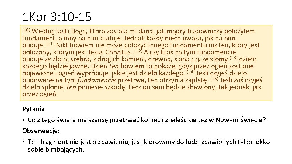 1 Kor 3: 10 -15 (10) Według łaski Boga, która została mi dana, jak