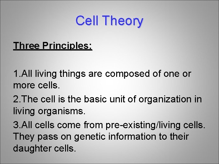 Cell Theory Three Principles: 1. All living things are composed of one or more