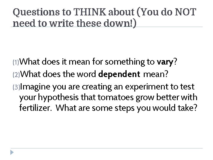 Questions to THINK about (You do NOT need to write these down!) (1) What