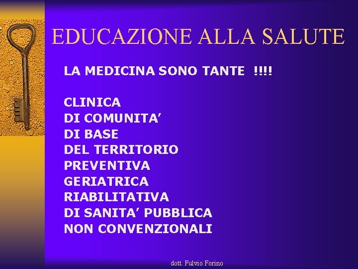 EDUCAZIONE ALLA SALUTE LA MEDICINA SONO TANTE !!!! CLINICA DI COMUNITA’ DI BASE DEL