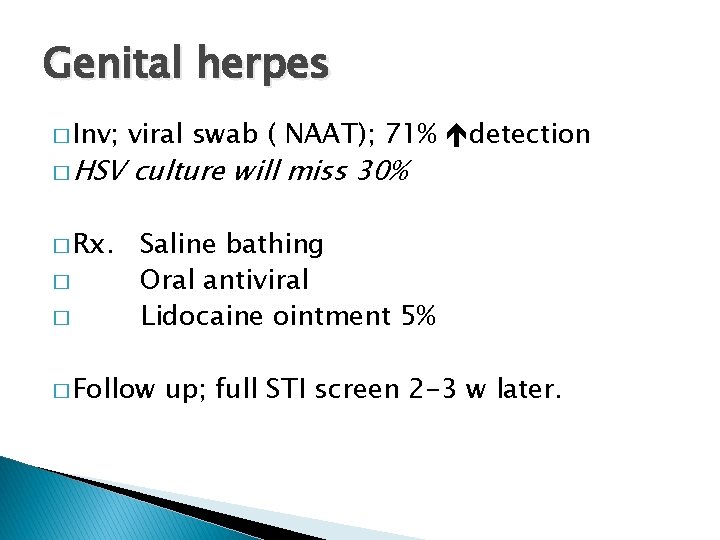 Genital herpes � Inv; � HSV � Rx. � � viral swab ( NAAT);