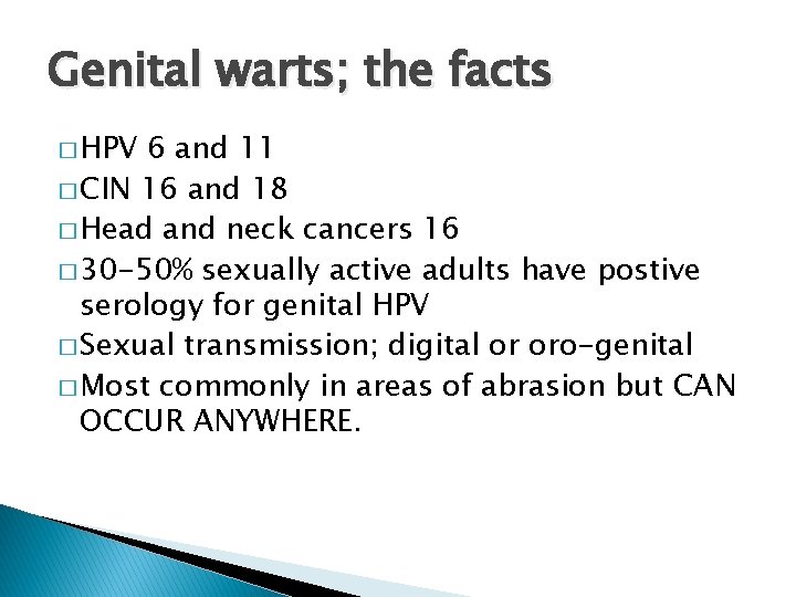 Genital warts; the facts � HPV 6 and 11 � CIN 16 and 18