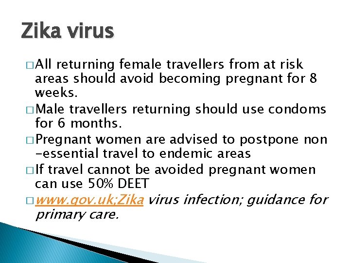 Zika virus � All returning female travellers from at risk areas should avoid becoming