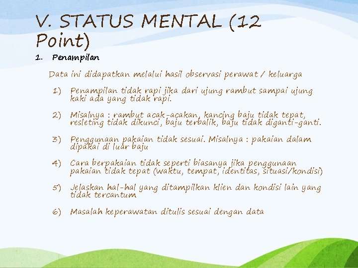 V. STATUS MENTAL (12 Point) 1. Penampilan Data ini didapatkan melalui hasil observasi perawat