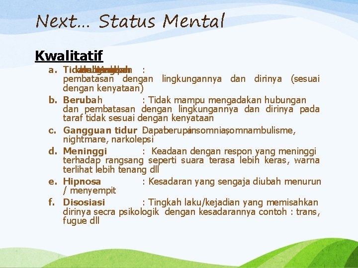 Next… Status Mental Kwalitatif a. Tidak dan mengadakan hubungan berubah Mampu : pembatasan dengan