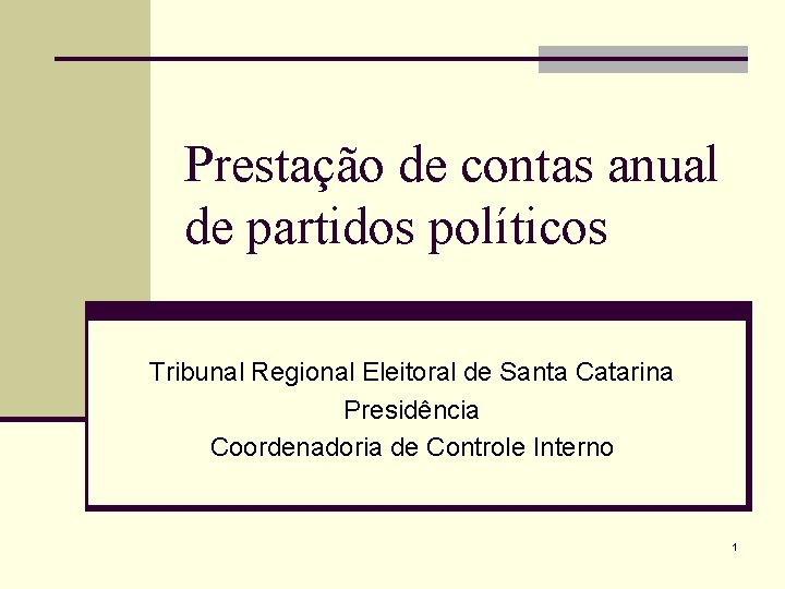 Prestação de contas anual de partidos políticos Tribunal Regional Eleitoral de Santa Catarina Presidência