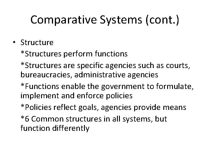 Comparative Systems (cont. ) • Structure *Structures perform functions *Structures are specific agencies such